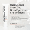 DermaQuest SheerZinc Broad Spectrum SPF 30 – Kem chống nắng vật lý phổ rộng chứa Peptide – 56.7 ml